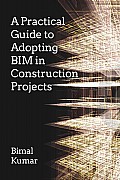 A Practical Guide to Adopting BIM in Construction Projects