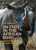 On Foot in the African Bush Cover