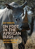 On Foot in the African Bush