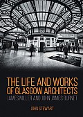 The Life and Work of Glasgow Architects James Miller and John James Burnet Cover
